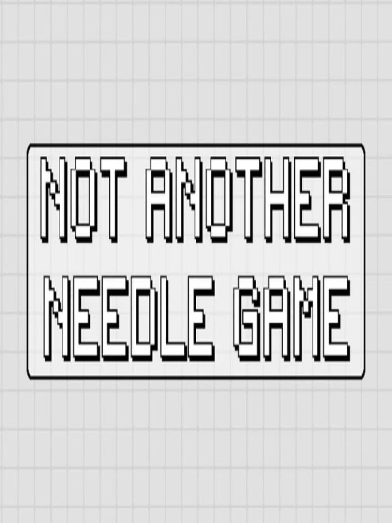 Not Another Needle Game (2014)