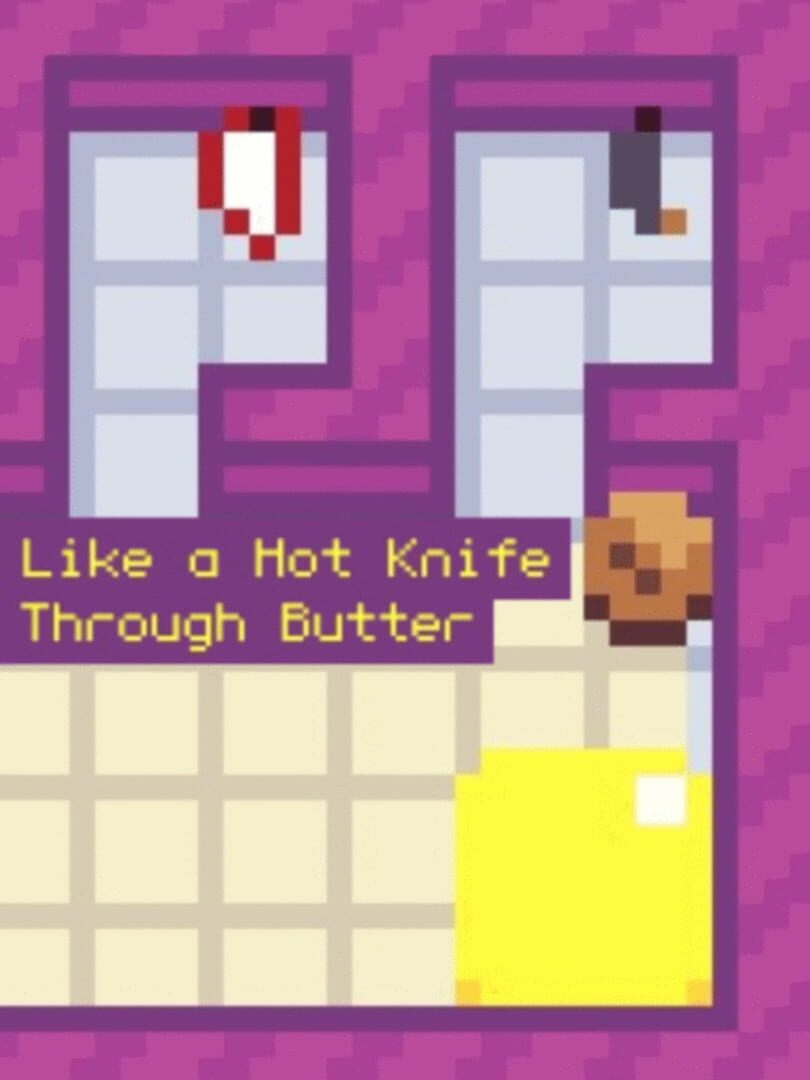 Like a Hot Knife Through Butter (2022)