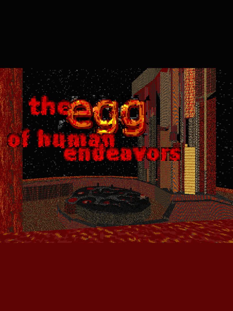 The Egg of Human Endeavors (2018)