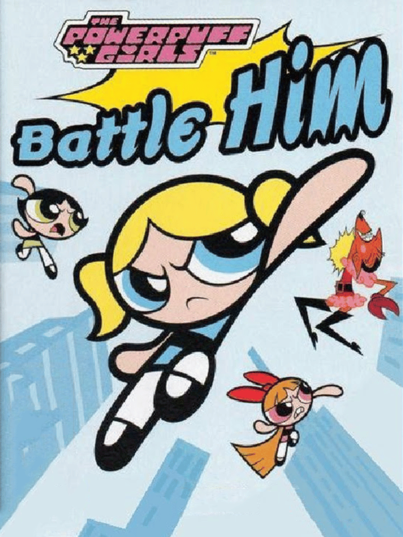 The Powerpuff Girls: Battle HIM Cover