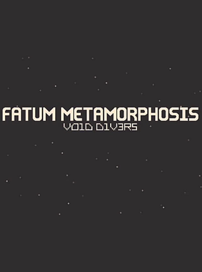 Fatum Metamorphosis: Void Divers (2020)