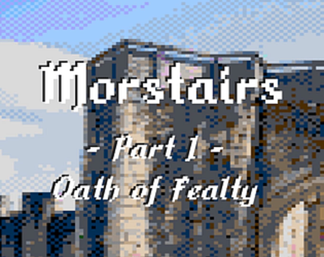 Morstairs: Part I - Oath of Fealty
