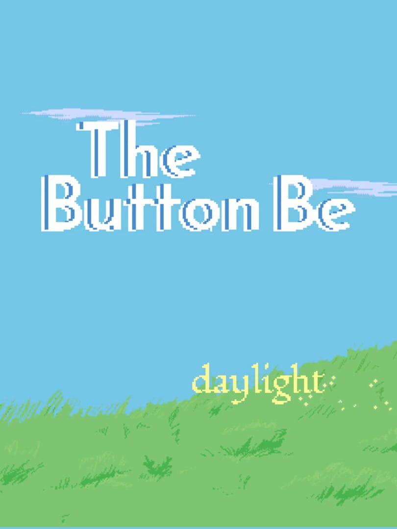 The Button Be: Daylight