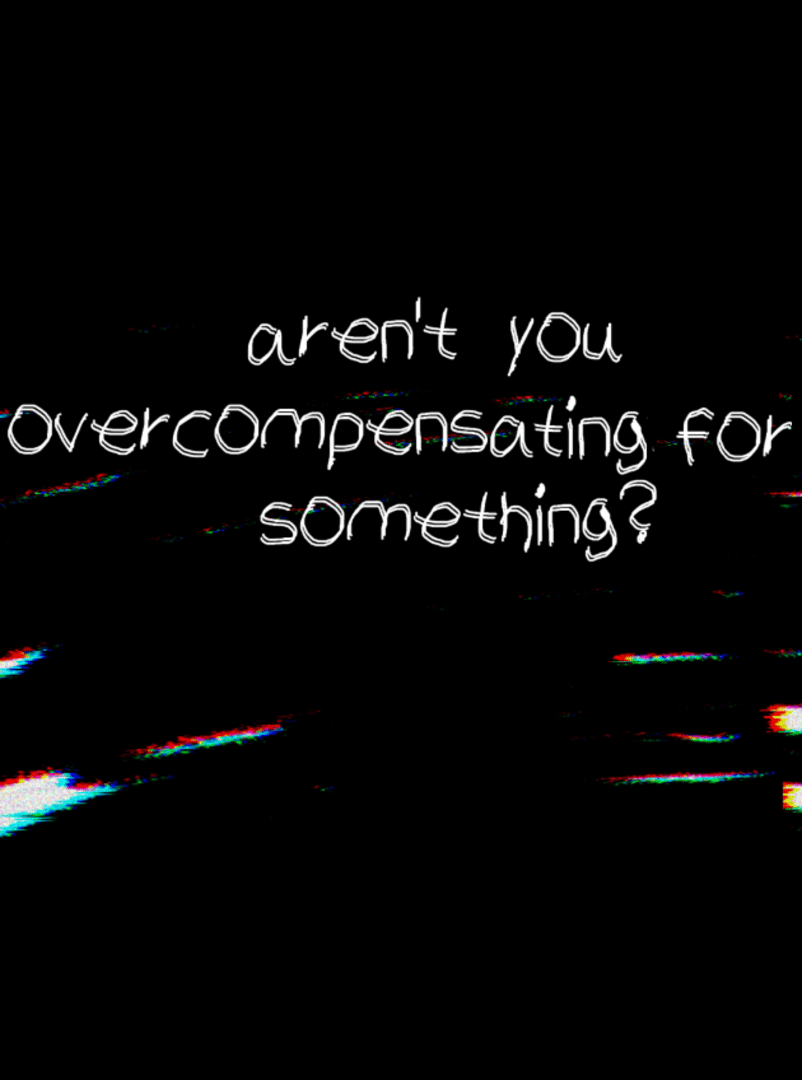 Aren't You Overcompensating for Something? Cover