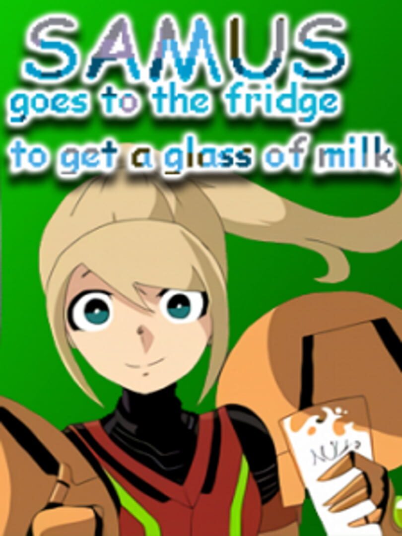 Samus Goes to the Fridge to Get a Glass of Milk (2020)