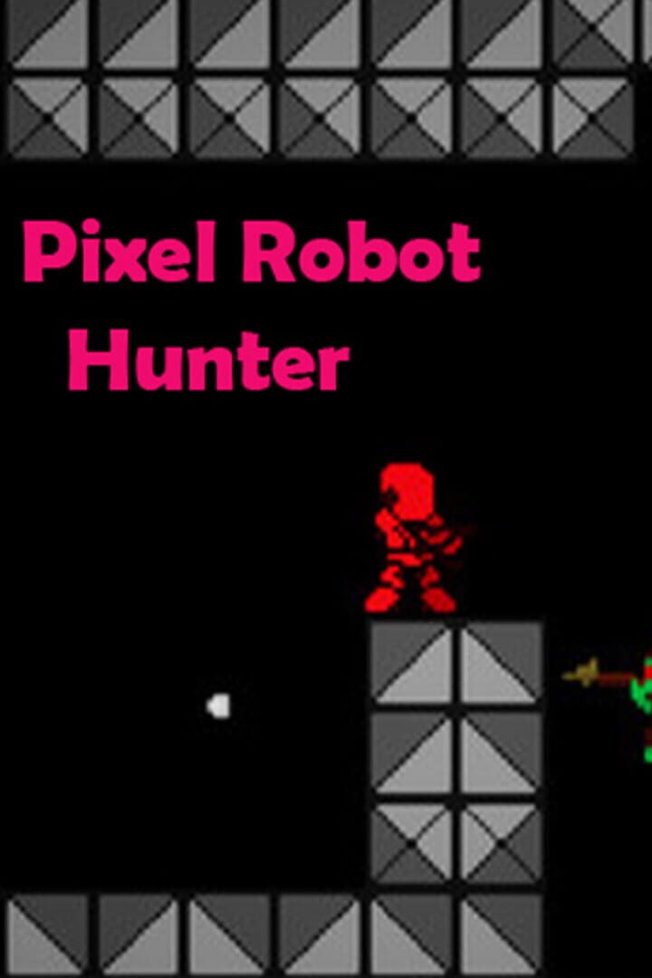 Pixel Robot Hunter (2018)