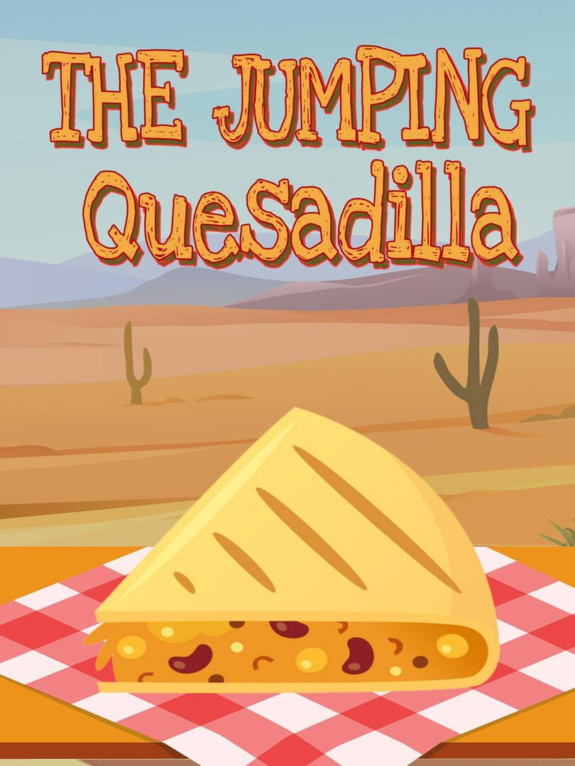 The Jumping Quesadilla