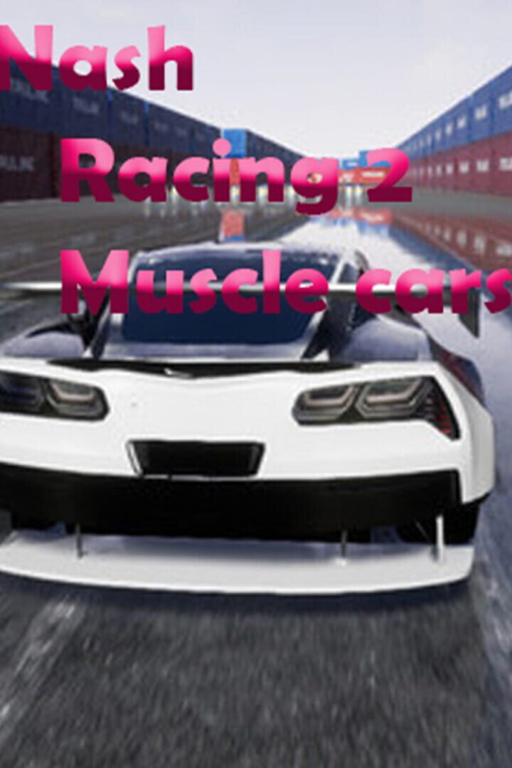 Nash Racing 2: Muscle cars (2017)