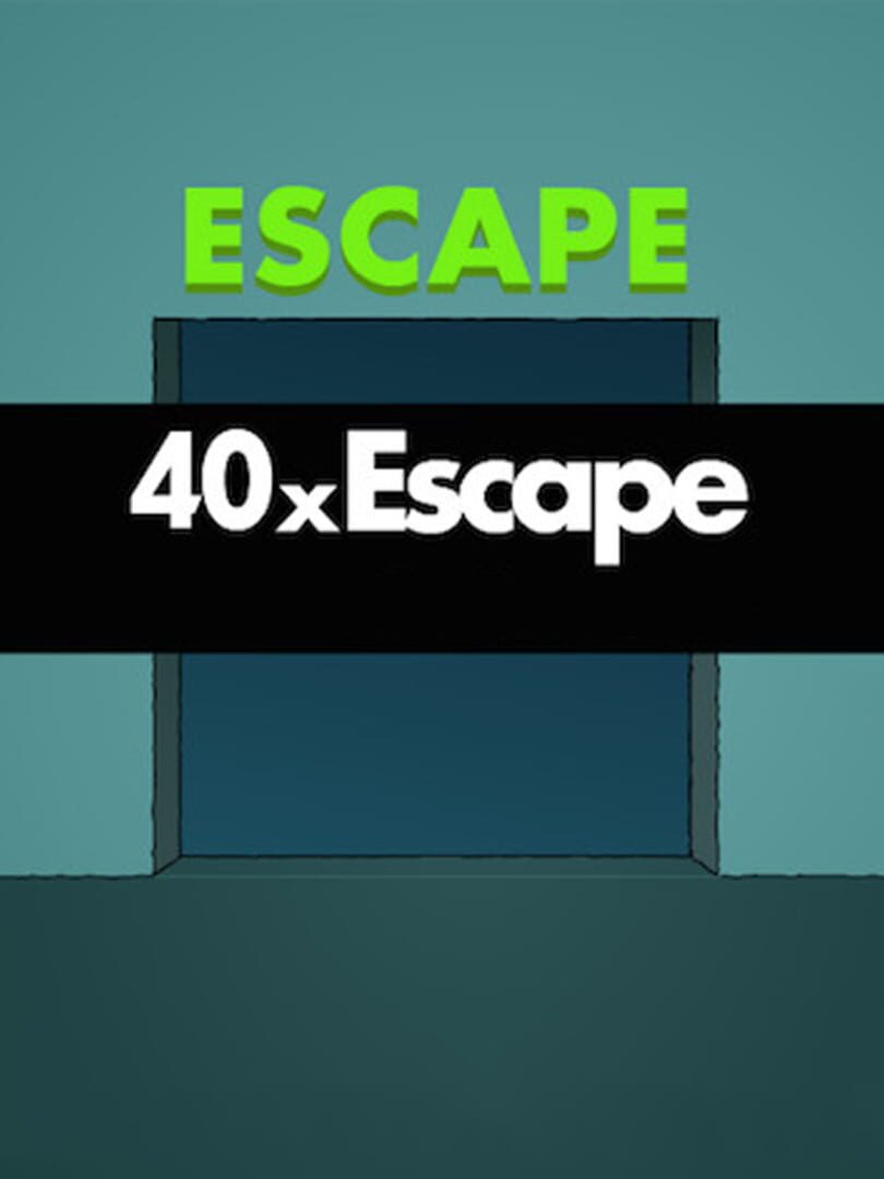 40 x Escape (2012)