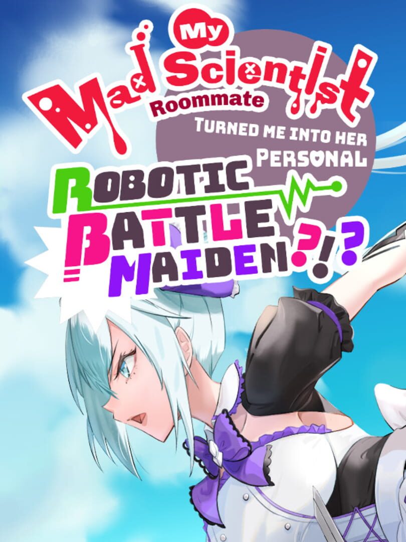 My Mad Scientist Roommate Turned Me Into Her Personal Robotic Battle Maiden?!? (2022)