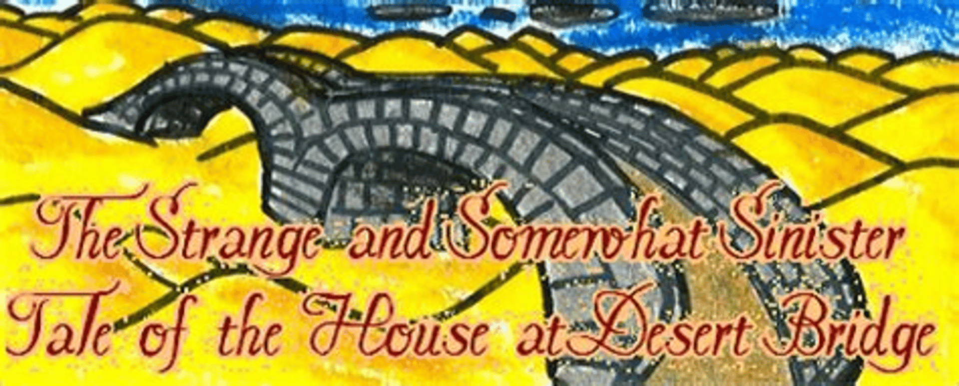 The Strange and Somewhat Sinister Tale of the House at Desert Bridge Cover
