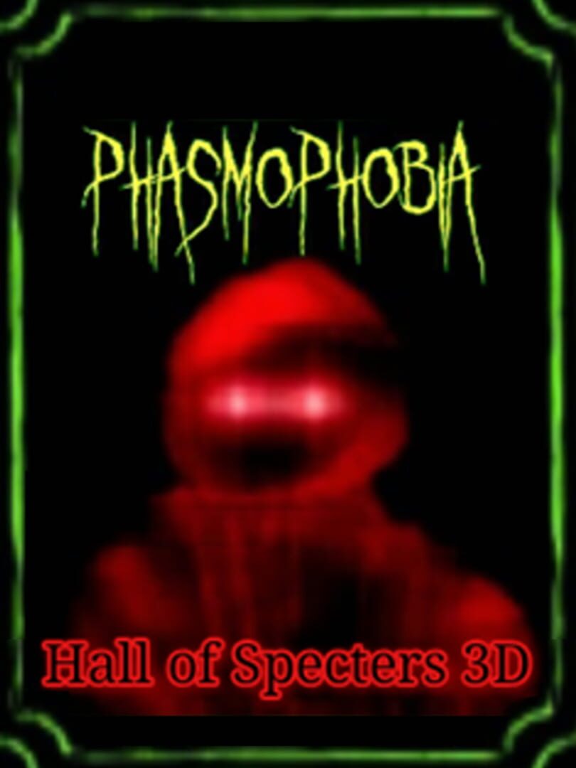 Phasmophobia: Hall of Specters 3D (2019)