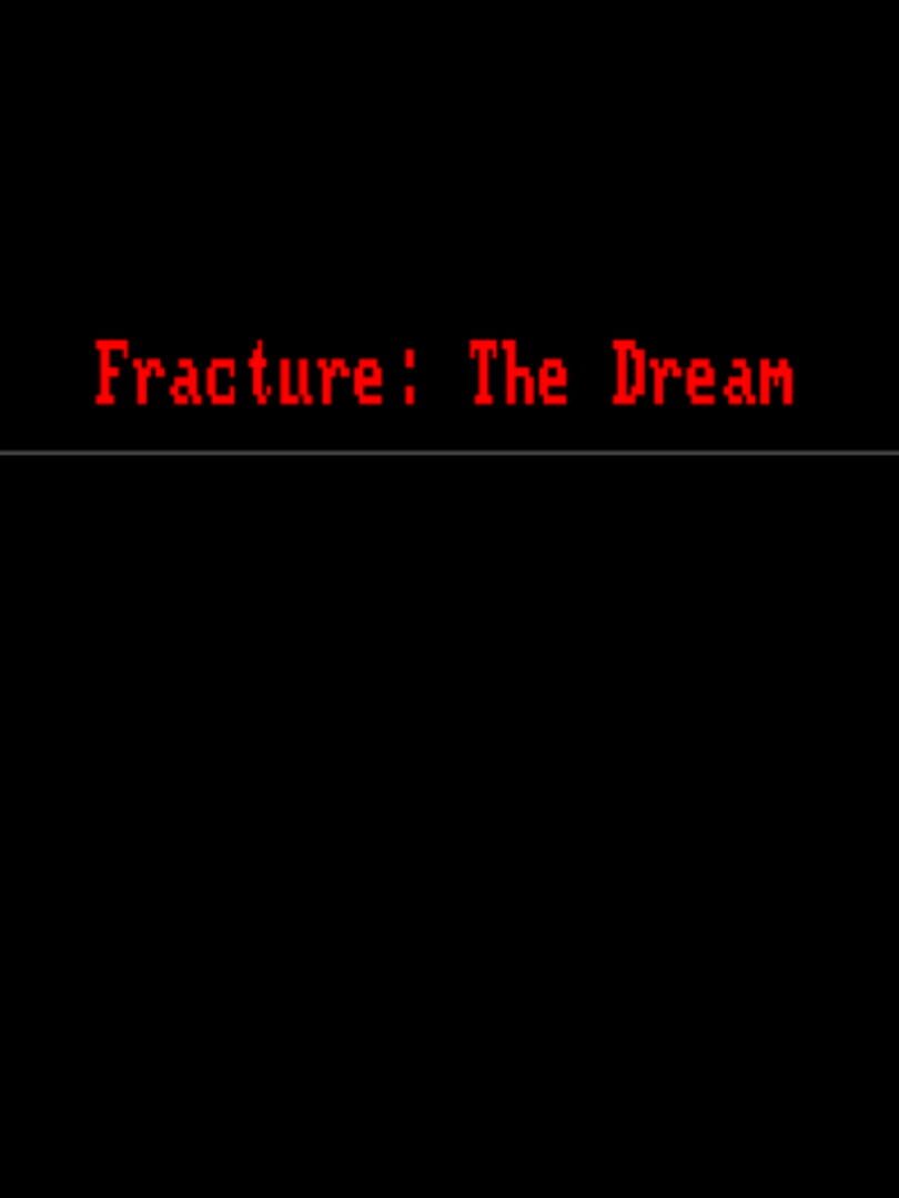 Fracture: The Dream (2022)