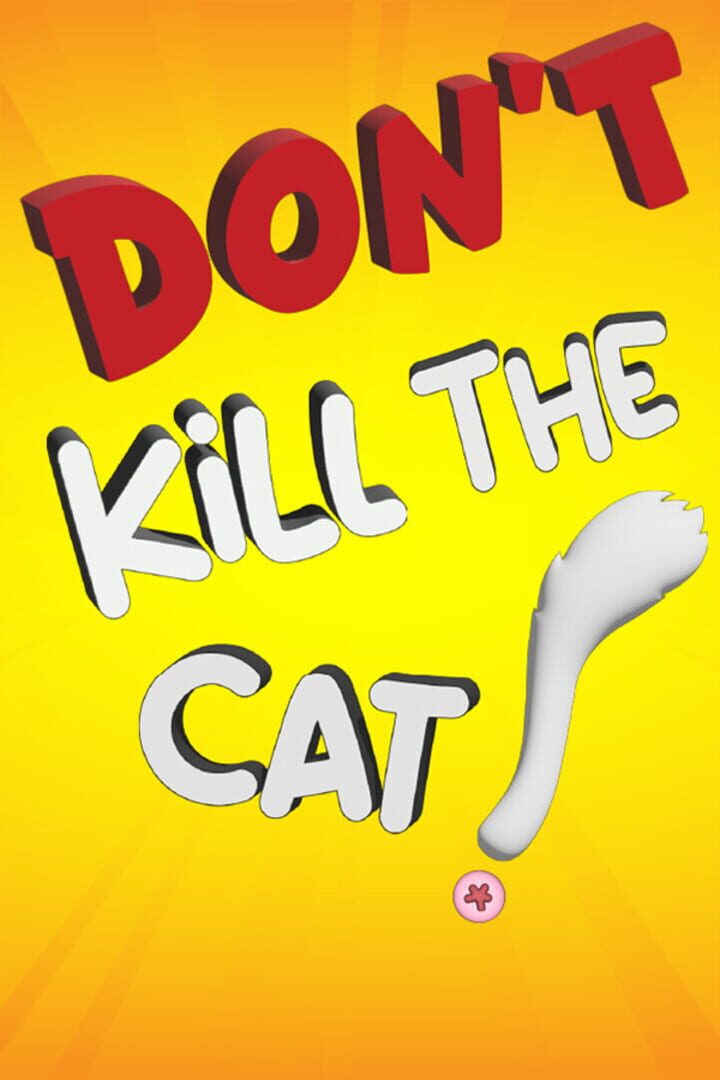 Don't Kill the Cat