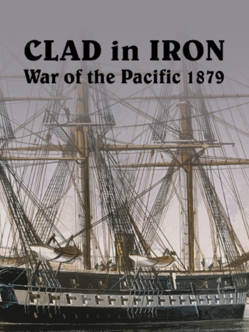 Clad in Iron War of the Pacific 1879 (2023)