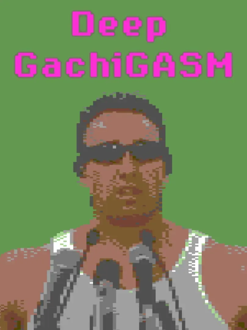 Deep GachiGasm