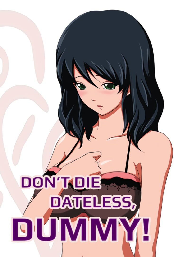 Don't Die Dateless, Dummy! (2012)