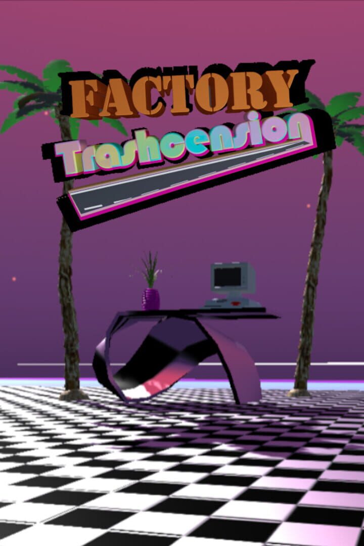 Factory Trashcension
