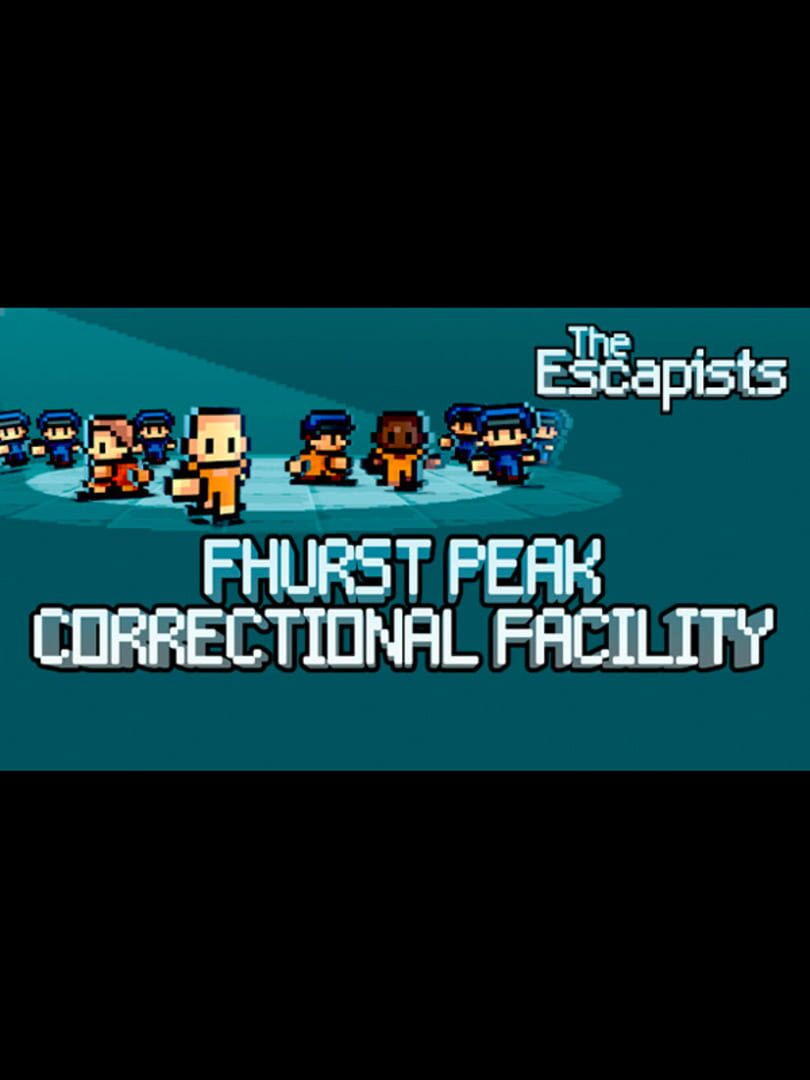 The Escapists: Fhurst Peak Correctional Facility (2015)