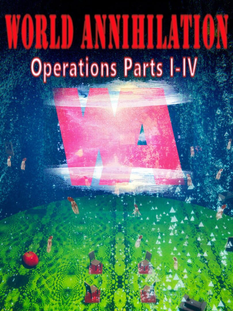 World Annihilation Operations Parts I-IV