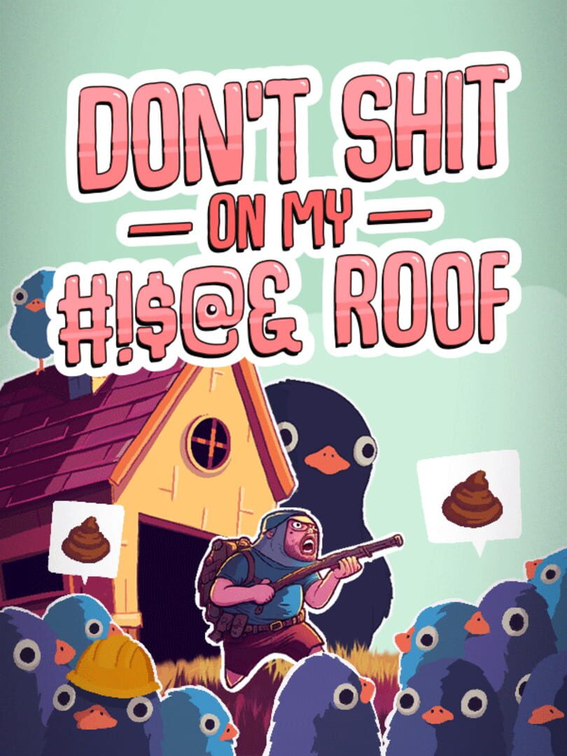 Don't Shit on My #!$@& Roof (2022)
