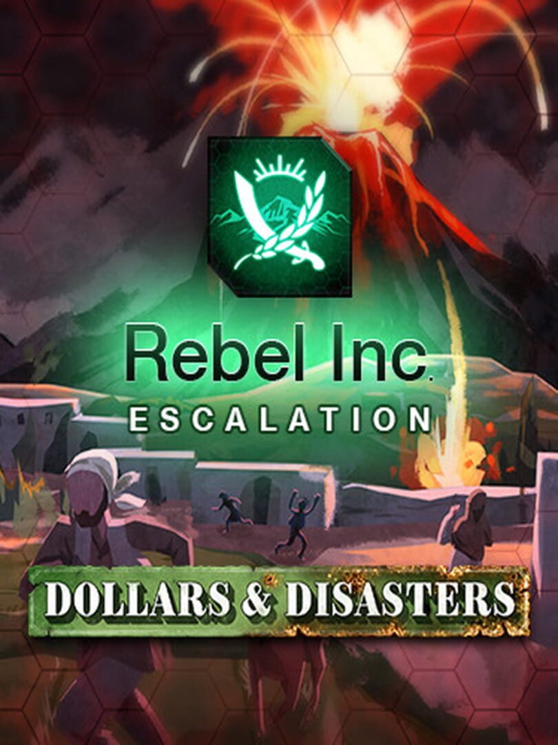 Rebel Inc: Escalation - Dollars & Disasters