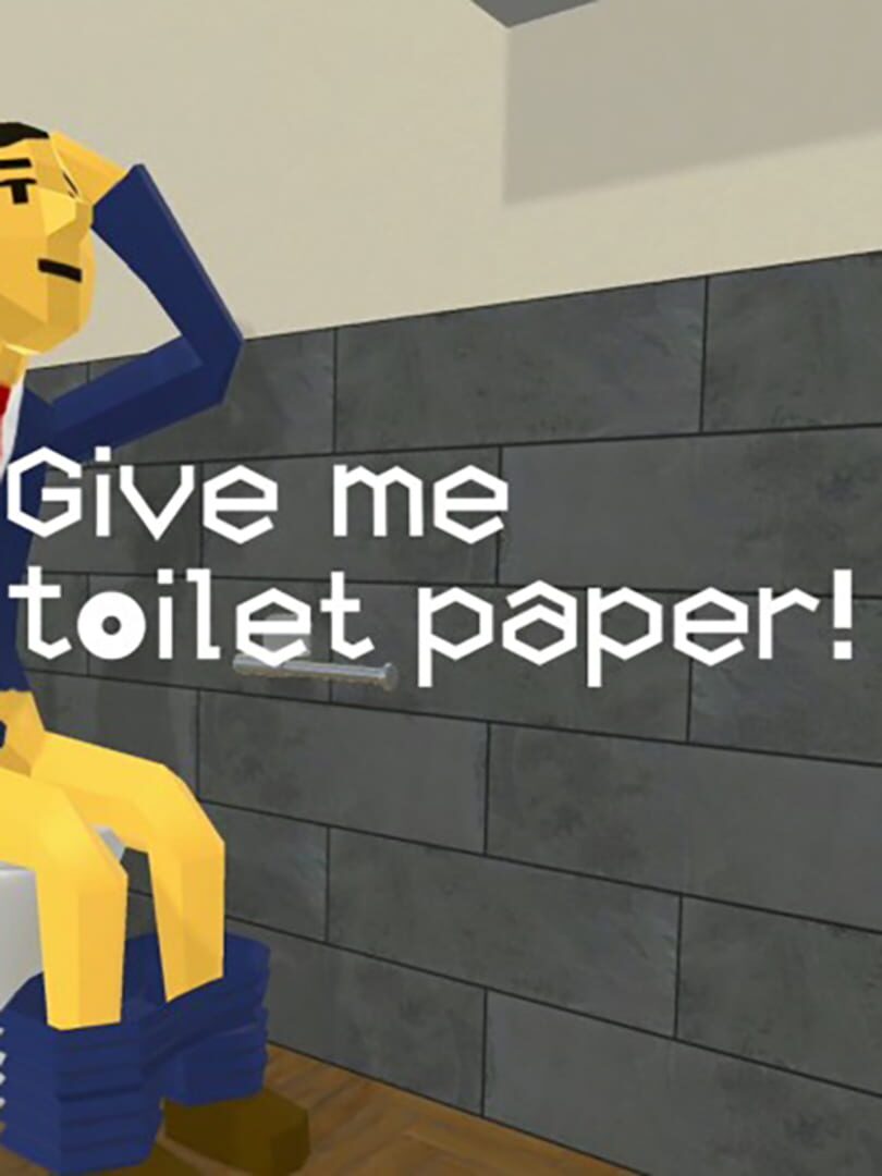 Give Me Toilet Paper!