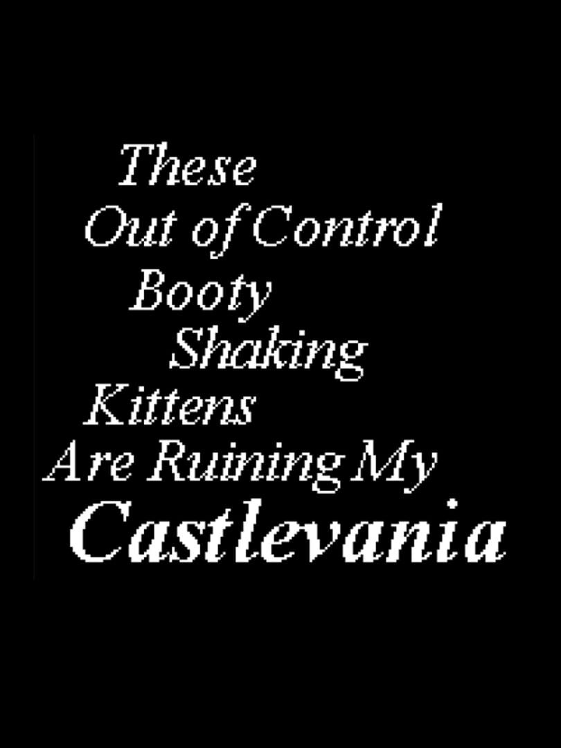 These Out of Control Booty Shaking Kittens are Ruining My Castlevania! (2020)