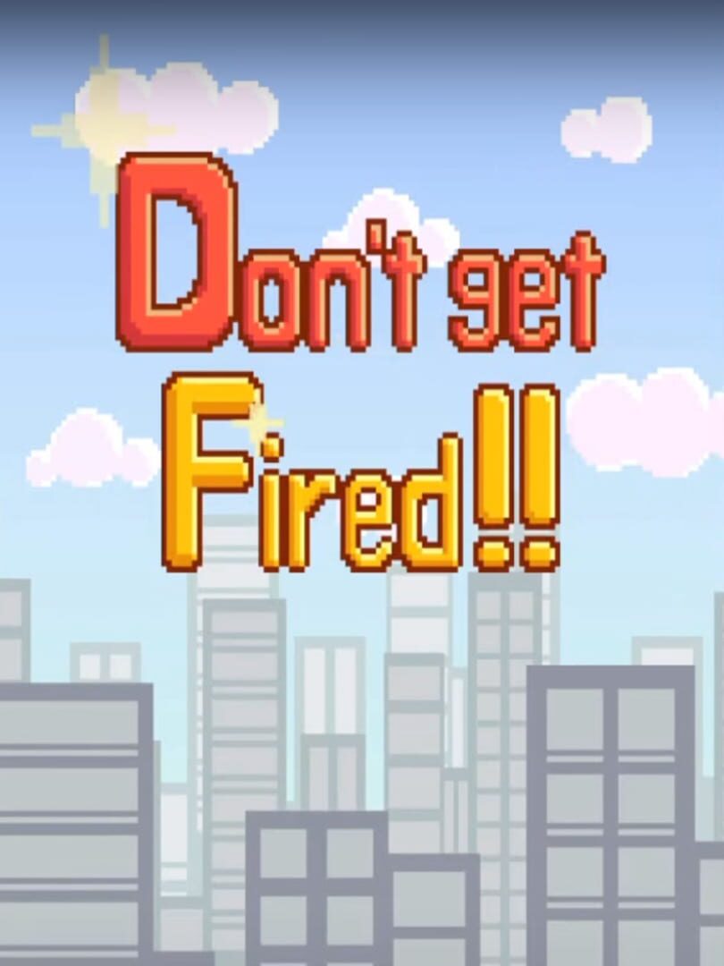 Don't Get Fired! (2015)