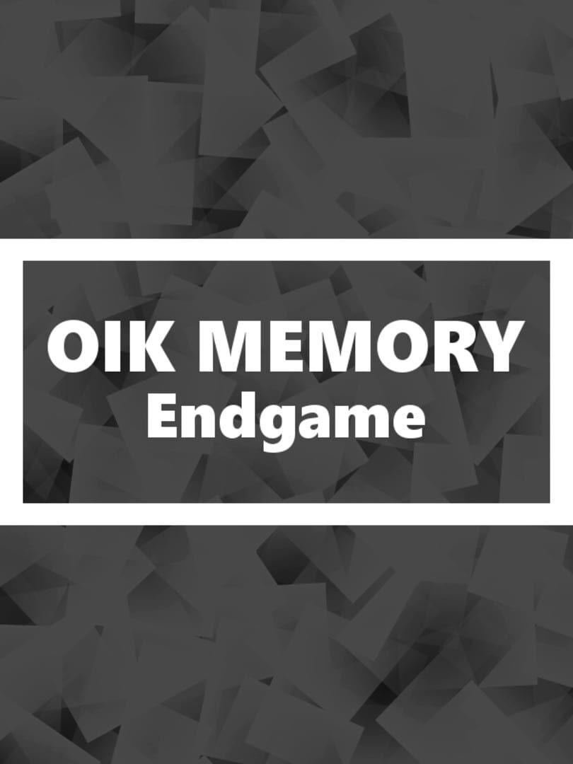 Oik Memory: Endgame