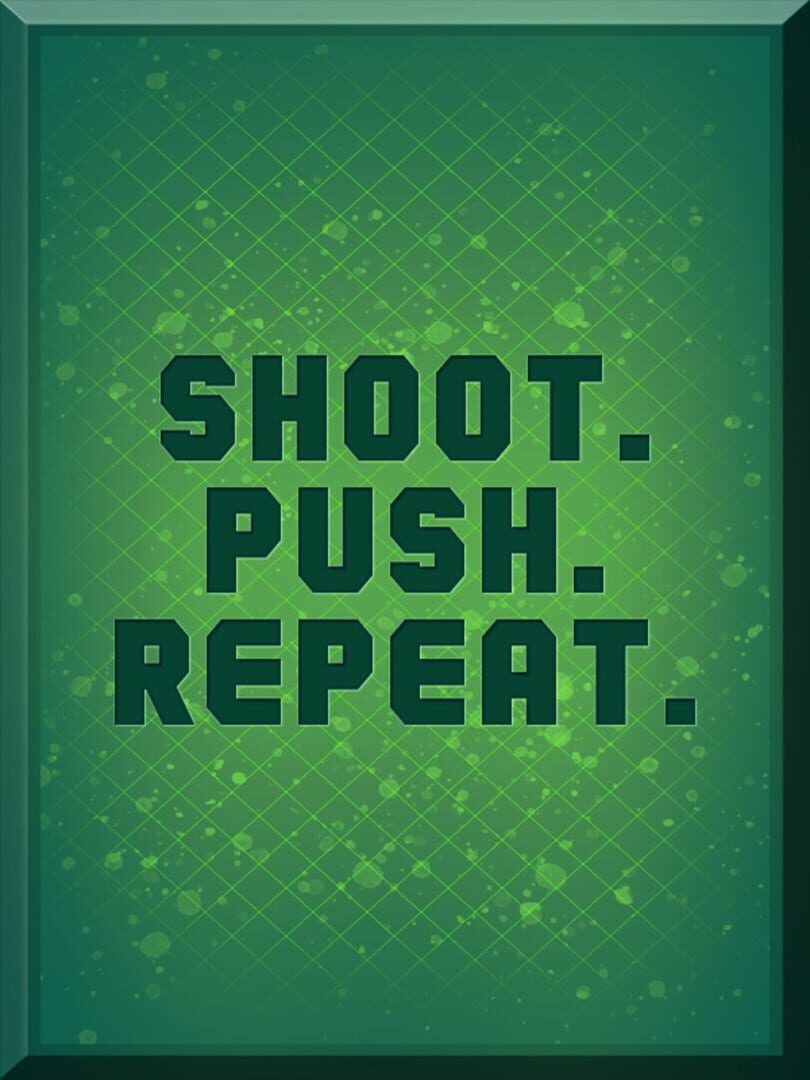 Shoot. Push. Repeat. (2020)