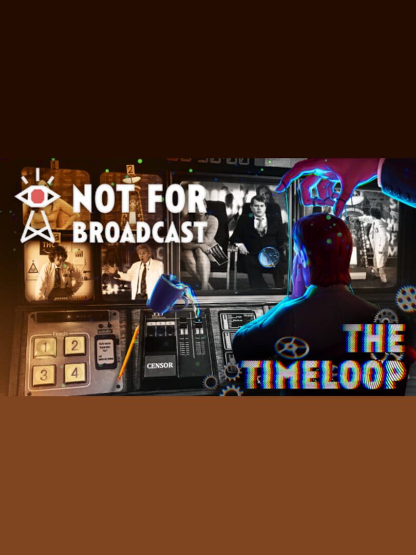 Not For Broadcast: The Timeloop (2024)