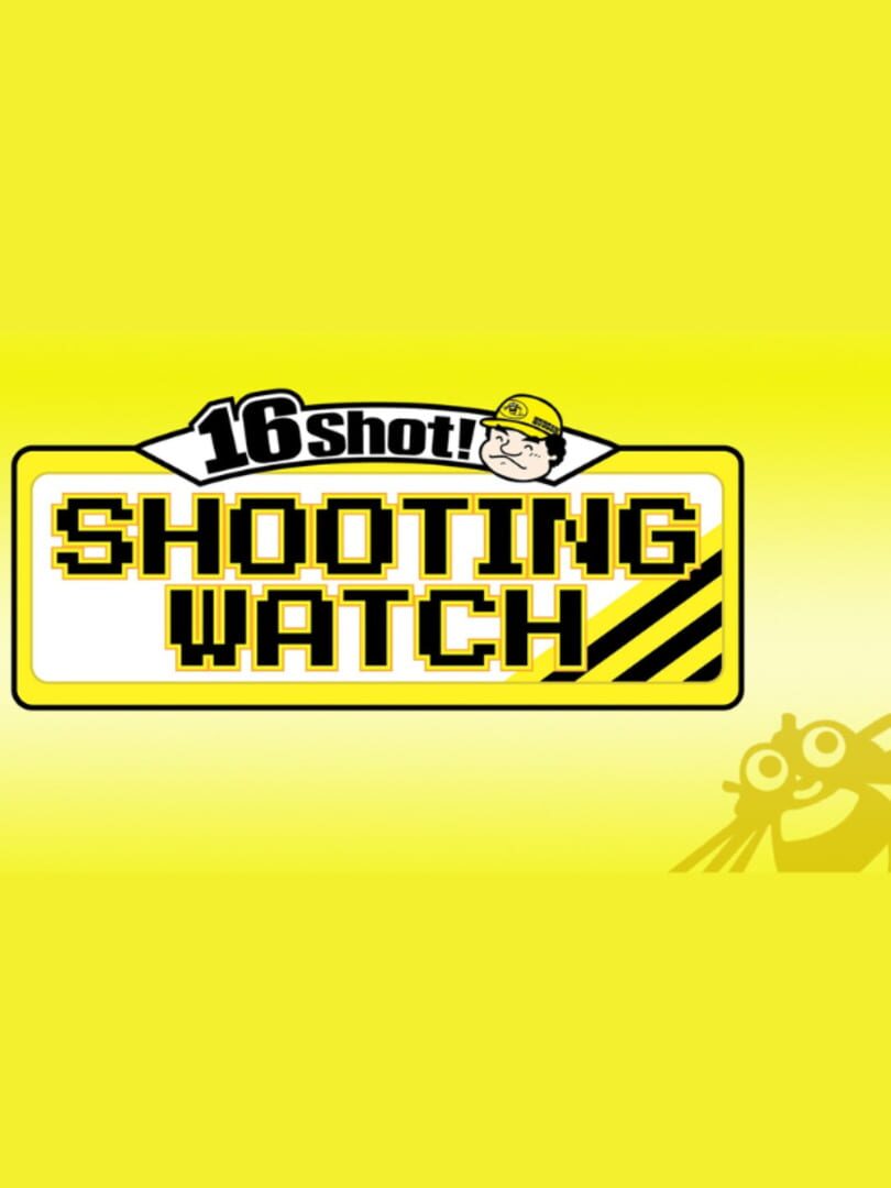 16 Shot! Shooting Watch