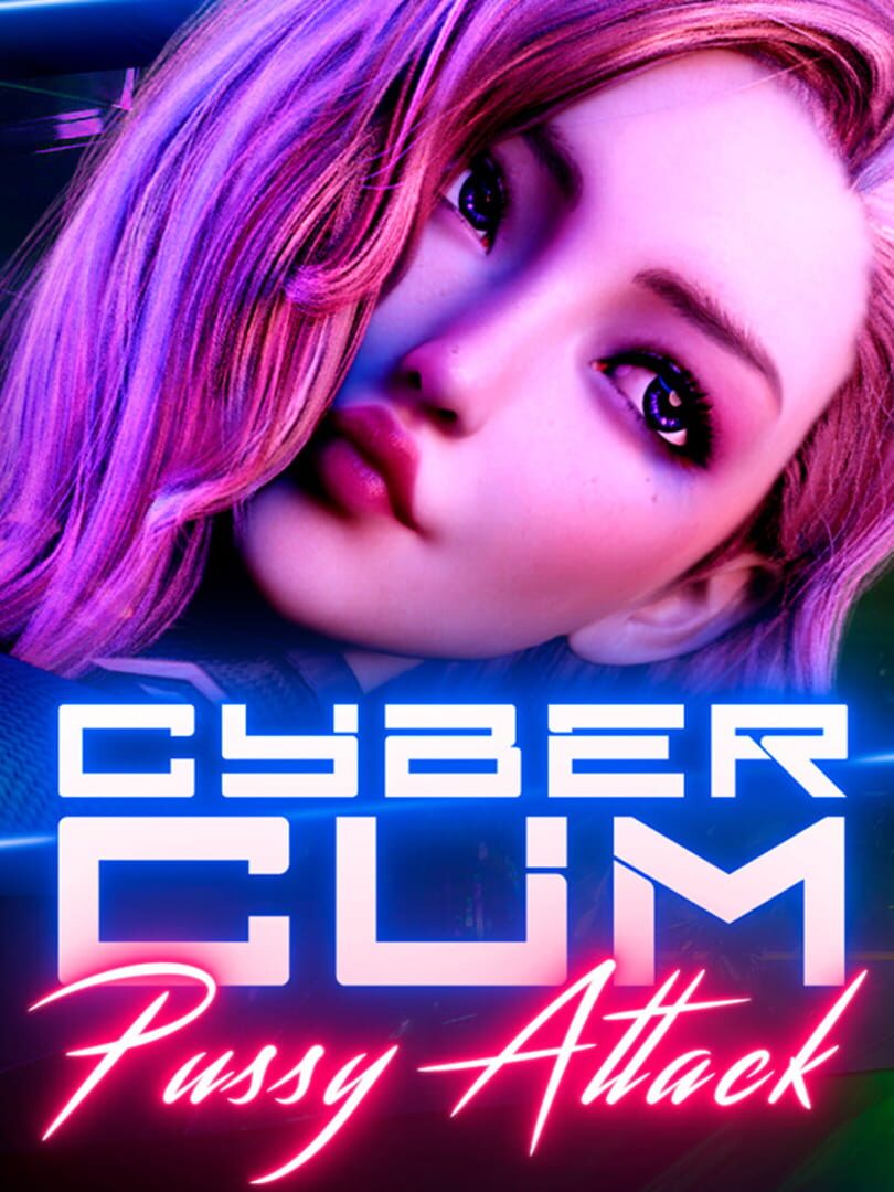 CyberCum: Pussy Attack! (2023)