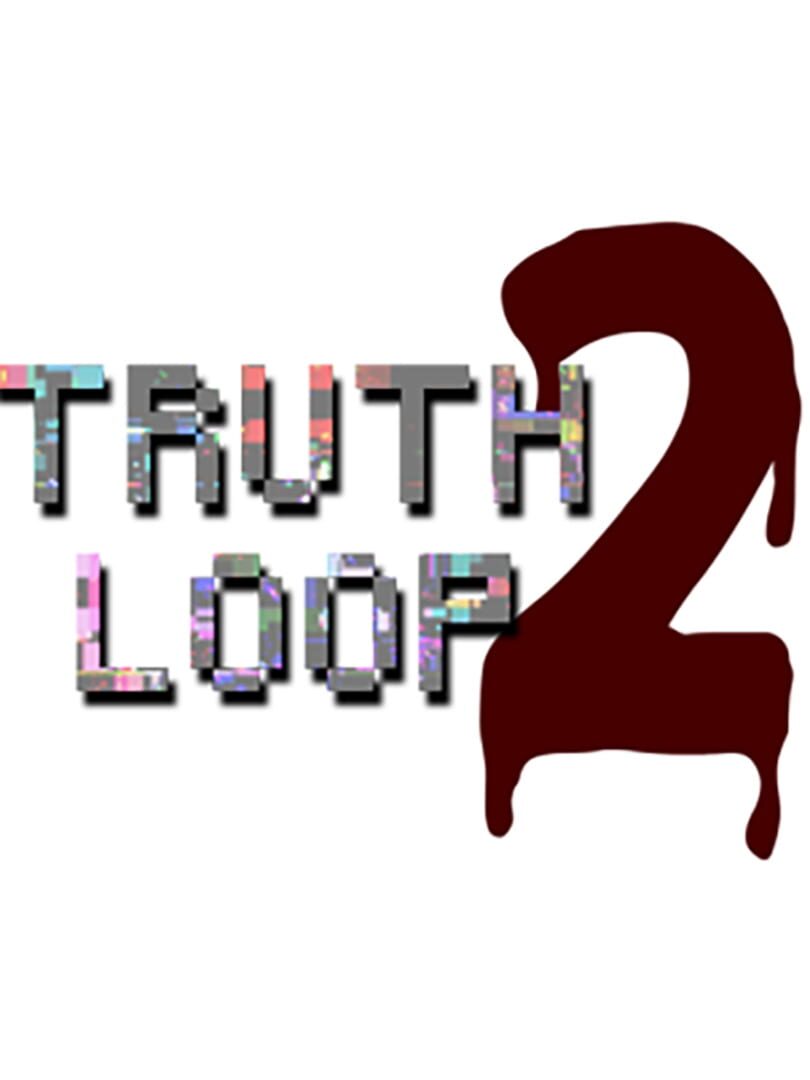 Truth Loop 2 (2023)