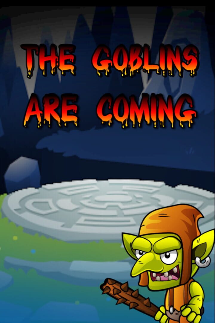 The Goblins are Coming