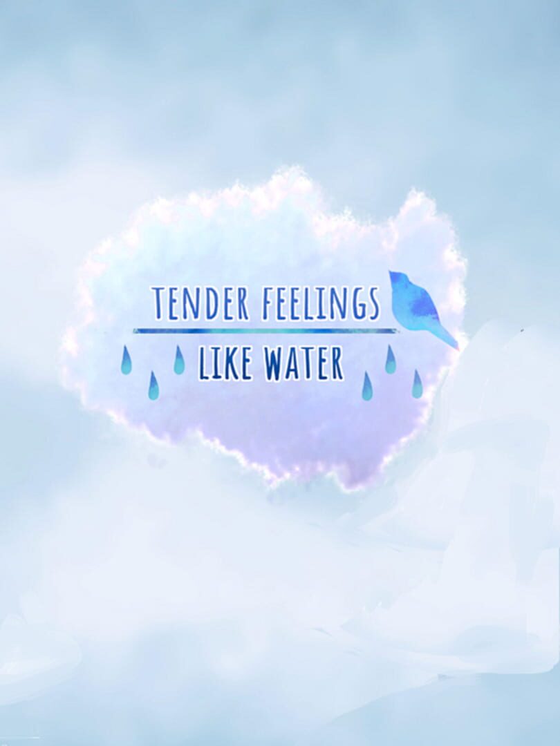 Tender Feelings Like Water (2021)