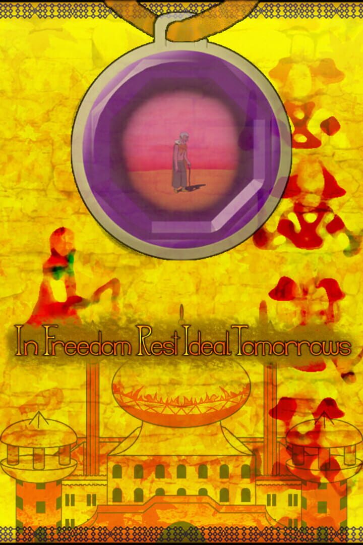 In Freedom Rest Ideal Tomorrows