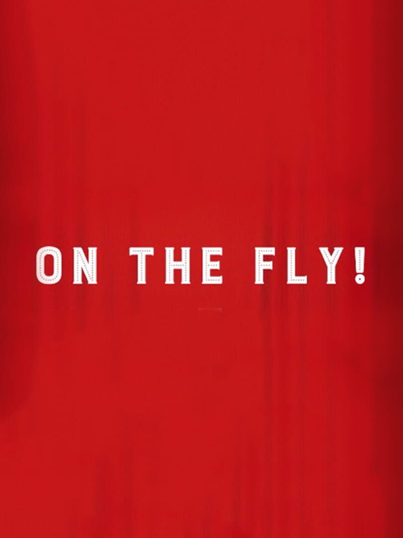On the Fly!