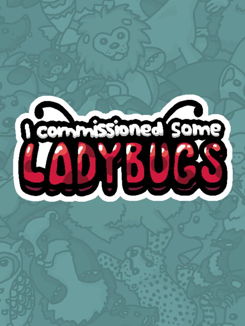 I Commissioned Some Ladybugs