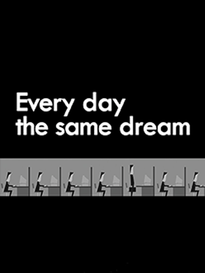 Every Day the Same Dream Cover