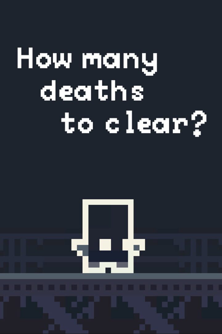 How Many Deaths to Clear?