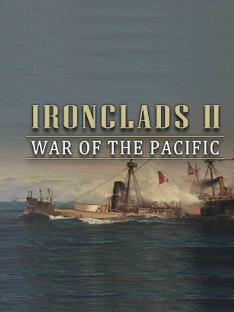 Ironclads 2: War of the Pacific (2016)