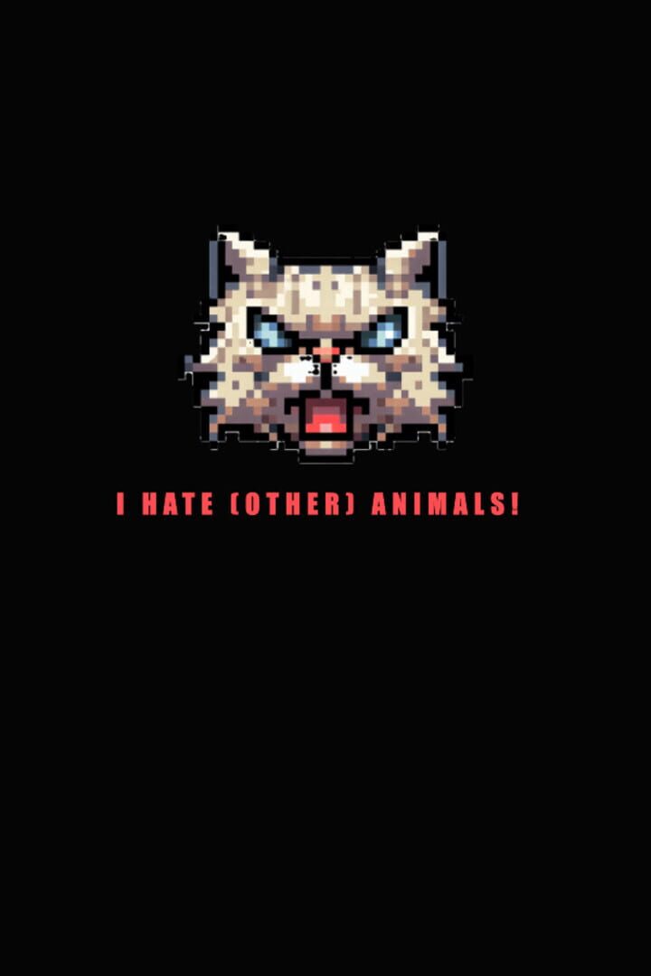 I Hate (other) Animals!