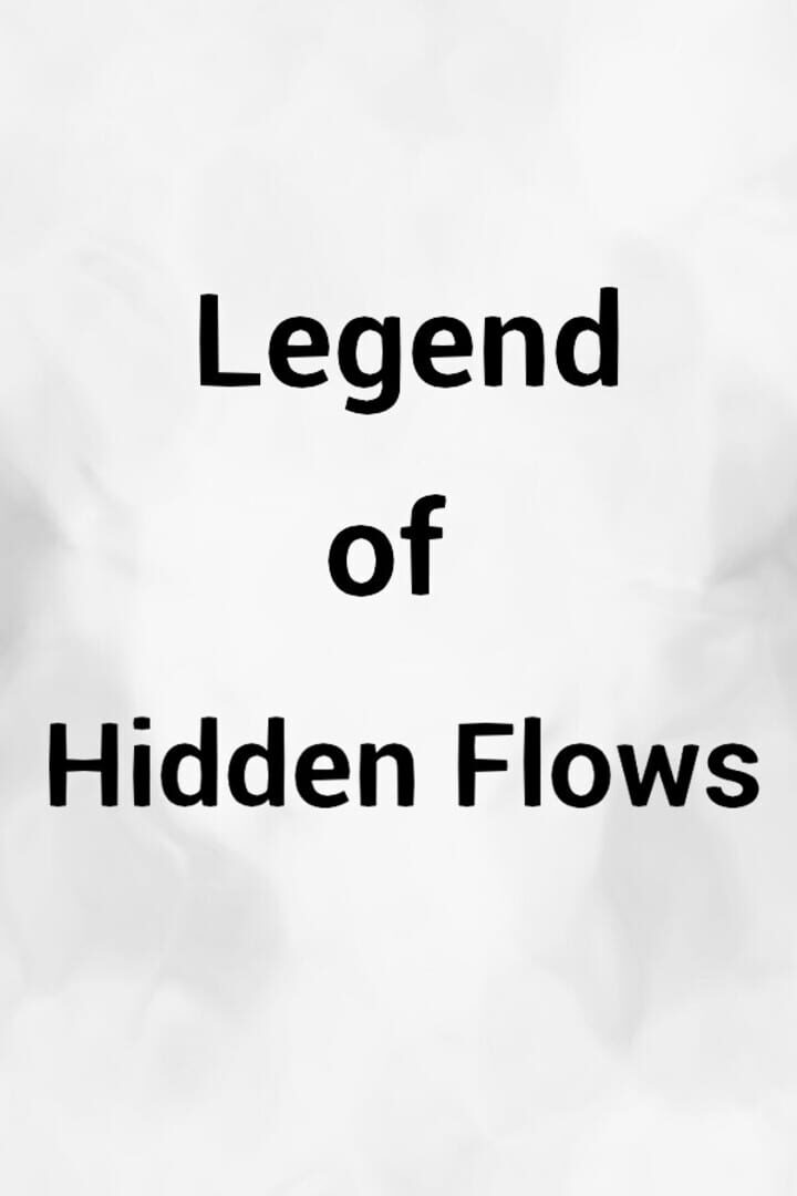 Legend of Hidden Flows