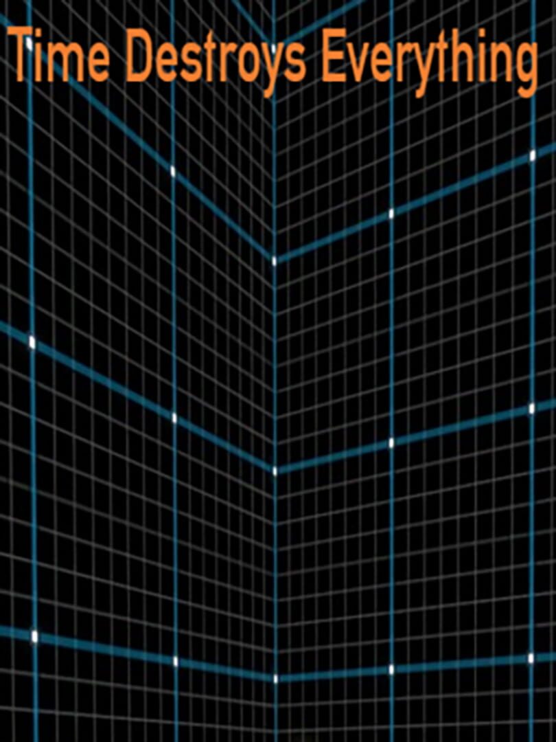 Time Destroys Everything