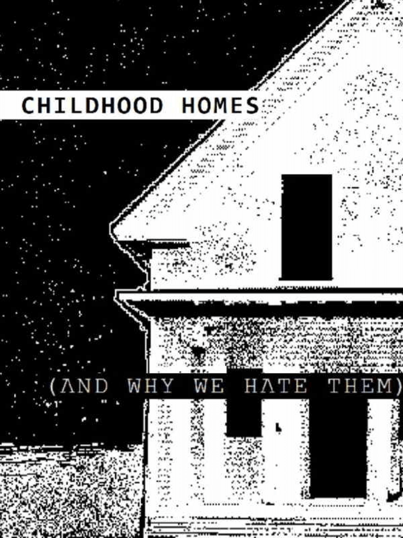 Childhood Homes: And Why We Hate Them Cover