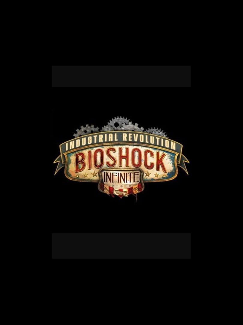 BioShock Infinite: Industrial Revolution