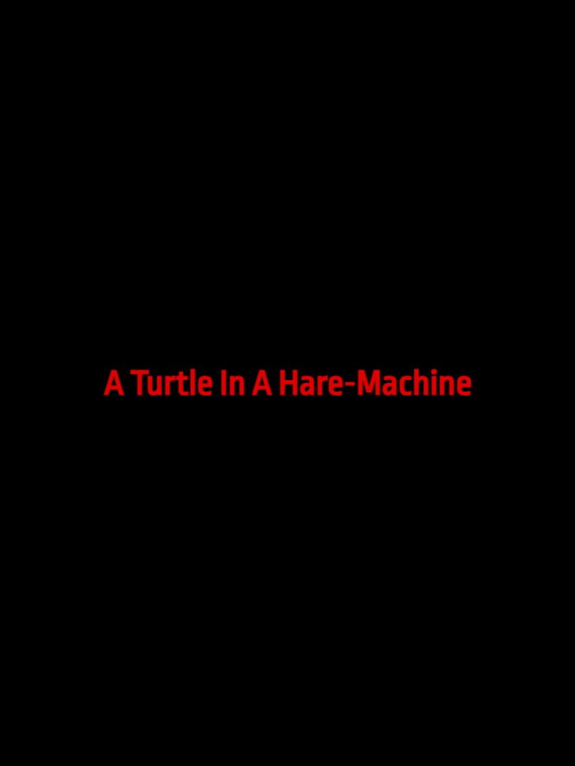 A Turtle In A Hare-Machine