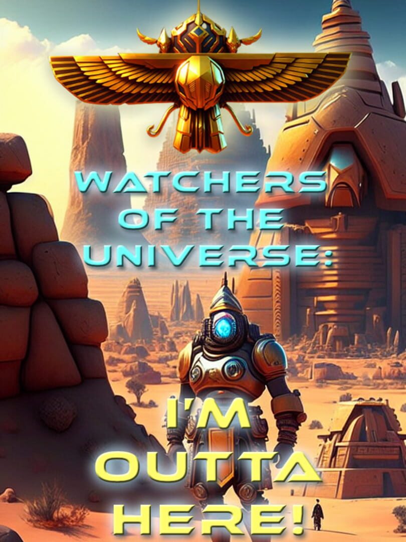 Watchers of the Universe: I'm Outta Here!